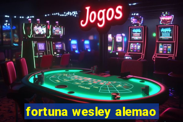 fortuna wesley alemao